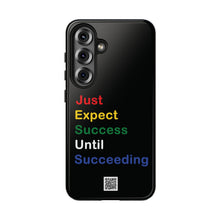 Load image into Gallery viewer, Just Expect Success Until Succeeding® - Motivational Tough Phone Case
