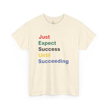 Load image into Gallery viewer, Just Expect Success Until Succeeding - Motivational Heavy Cotton Tee
