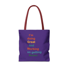 Load image into Gallery viewer, I’m Doing Great and Working on Getting Better - Motivational Tote Bag, Inspirational Quote Bag, Tote for Positive Vibes, Great for Gifts
