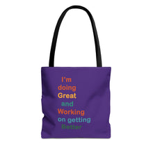 Load image into Gallery viewer, I’m Doing Great and Working on Getting Better - Motivational Tote Bag, Inspirational Quote Bag, Tote for Positive Vibes, Great for Gifts
