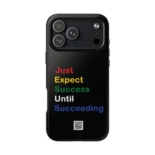 Load image into Gallery viewer, Just Expect Success Until Succeeding® - Motivational Tough Phone Case
