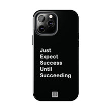 Load image into Gallery viewer, Just Expect Success Until Succeeding - Tough Phone Cases | Motivational Accessories
