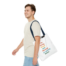 Load image into Gallery viewer, I’m Doing Great and Working on Getting Better - Motivational Tote Bag, Inspirational Quote Bag, Tote for Positive Vibes, Great for Gifts,
