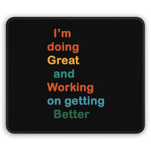 Load image into Gallery viewer, I’m Doing Great and Working on Getting Better - Motivational Desk Accessory, Gamer Gift, Office Decor, Positive Affirmation
