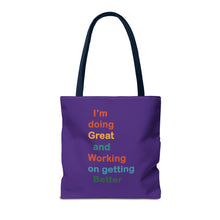 Load image into Gallery viewer, I’m Doing Great and Working on Getting Better - Motivational Tote Bag, Inspirational Quote Bag, Tote for Positive Vibes, Great for Gifts
