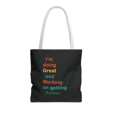 Load image into Gallery viewer, I’m Doing Great and Working on Getting Better - Motivational Tote Bag, Inspirational Quote Bag, Tote for Positive Vibes, Great for Gifts
