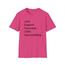 Load image into Gallery viewer, Copy of  &quot;Just Expect Success Until Succeeding&quot;  Softstyle T-Shirt - Motivational Quote

