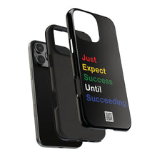 Load image into Gallery viewer, Just Expect Success Until Succeeding® - Motivational Tough Phone Case
