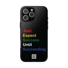 Load image into Gallery viewer, Just Expect Success Until Succeeding® - Motivational Tough Phone Case
