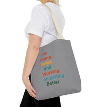 Load image into Gallery viewer, I’m Doing Great and Working on Getting Better - Motivational Tote Bag, Inspirational Quote Bag, Tote for Positive Vibes, Great for Gifts
