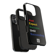 Load image into Gallery viewer, Just Expect Success Until Succeeding® - Motivational Tough Phone Case
