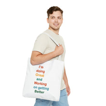 Load image into Gallery viewer, I’m Doing Great and Working on Getting Better - Motivational Tote Bag, Inspirational Quote Bag, Tote for Positive Vibes, Great for Gifts,
