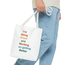 Load image into Gallery viewer, I’m Doing Great and Working on Getting Better - Motivational Tote Bag, Inspirational Quote Bag, Tote for Positive Vibes, Great for Gifts,
