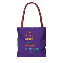 Load image into Gallery viewer, I’m Doing Great and Working on Getting Better - Motivational Tote Bag, Inspirational Quote Bag, Tote for Positive Vibes, Great for Gifts
