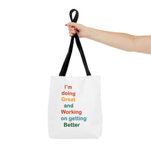 Load image into Gallery viewer, I’m Doing Great and Working on Getting Better - Motivational Tote Bag, Inspirational Quote Bag, Tote for Positive Vibes, Great for Gifts,
