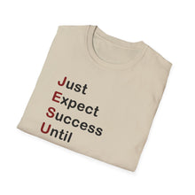 Load image into Gallery viewer, Copy of  &quot;Just Expect Success Until Succeeding&quot;  Softstyle T-Shirt - Motivational Quote
