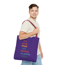 Load image into Gallery viewer, I’m Doing Great and Working on Getting Better - Motivational Tote Bag, Inspirational Quote Bag, Tote for Positive Vibes, Great for Gifts
