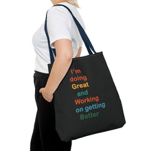 Load image into Gallery viewer, I’m Doing Great and Working on Getting Better - Motivational Tote Bag, Inspirational Quote Bag, Tote for Positive Vibes, Great for Gifts
