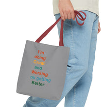 Load image into Gallery viewer, I’m Doing Great and Working on Getting Better - Motivational Tote Bag, Inspirational Quote Bag, Tote for Positive Vibes, Great for Gifts
