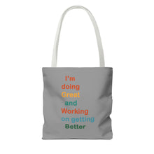 Load image into Gallery viewer, I’m Doing Great and Working on Getting Better - Motivational Tote Bag, Inspirational Quote Bag, Tote for Positive Vibes, Great for Gifts
