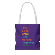 Load image into Gallery viewer, I’m Doing Great and Working on Getting Better - Motivational Tote Bag, Inspirational Quote Bag, Tote for Positive Vibes, Great for Gifts
