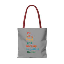 Load image into Gallery viewer, I’m Doing Great and Working on Getting Better - Motivational Tote Bag, Inspirational Quote Bag, Tote for Positive Vibes, Great for Gifts
