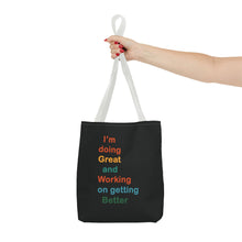 Load image into Gallery viewer, I’m Doing Great and Working on Getting Better - Motivational Tote Bag, Inspirational Quote Bag, Tote for Positive Vibes, Great for Gifts
