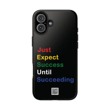 Load image into Gallery viewer, Just Expect Success Until Succeeding® - Motivational Tough Phone Case
