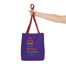Load image into Gallery viewer, I’m Doing Great and Working on Getting Better - Motivational Tote Bag, Inspirational Quote Bag, Tote for Positive Vibes, Great for Gifts
