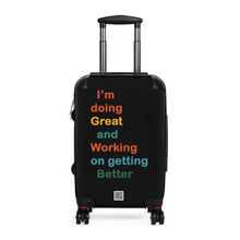 Load image into Gallery viewer, Just Expect Success Until Succeeding - Motivational Carry-On Suitcase - &quot;I’m doing Great and Working on getting Better&quot;
