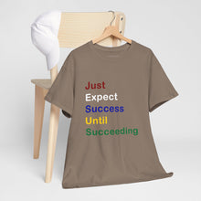 Load image into Gallery viewer, Just Expect Success Until Succeeding -Motivational Heavy Cotton Tee - Shirt
