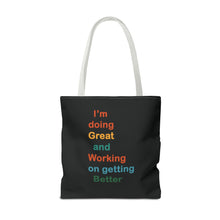 Load image into Gallery viewer, I’m Doing Great and Working on Getting Better - Motivational Tote Bag, Inspirational Quote Bag, Tote for Positive Vibes, Great for Gifts
