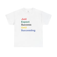 Load image into Gallery viewer, Just Expect Success Until Succeeding - Motivational Heavy Cotton Tee
