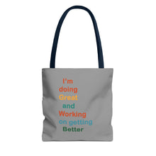 Load image into Gallery viewer, I’m Doing Great and Working on Getting Better - Motivational Tote Bag, Inspirational Quote Bag, Tote for Positive Vibes, Great for Gifts
