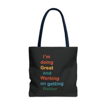 Load image into Gallery viewer, I’m Doing Great and Working on Getting Better - Motivational Tote Bag, Inspirational Quote Bag, Tote for Positive Vibes, Great for Gifts
