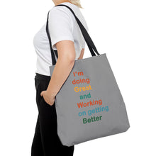 Load image into Gallery viewer, I’m Doing Great and Working on Getting Better - Motivational Tote Bag, Inspirational Quote Bag, Tote for Positive Vibes, Great for Gifts
