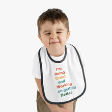Load image into Gallery viewer, I’m Doing Great and Working on Getting Better - Motivational Baby Bib, Encouraging Infant Feeding Bib, Baby Shower Gift, Funny Baby Apparel
