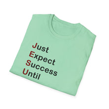 Load image into Gallery viewer, Copy of  &quot;Just Expect Success Until Succeeding&quot;  Softstyle T-Shirt - Motivational Quote

