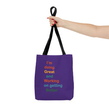 Load image into Gallery viewer, I’m Doing Great and Working on Getting Better - Motivational Tote Bag, Inspirational Quote Bag, Tote for Positive Vibes, Great for Gifts
