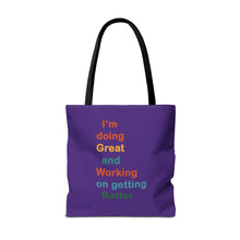 Load image into Gallery viewer, I’m Doing Great and Working on Getting Better - Motivational Tote Bag, Inspirational Quote Bag, Tote for Positive Vibes, Great for Gifts
