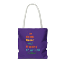 Load image into Gallery viewer, I’m Doing Great and Working on Getting Better - Motivational Tote Bag, Inspirational Quote Bag, Tote for Positive Vibes, Great for Gifts
