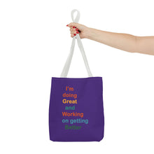 Load image into Gallery viewer, I’m Doing Great and Working on Getting Better - Motivational Tote Bag, Inspirational Quote Bag, Tote for Positive Vibes, Great for Gifts
