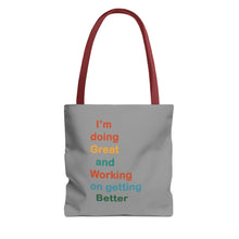 Load image into Gallery viewer, I’m Doing Great and Working on Getting Better - Motivational Tote Bag, Inspirational Quote Bag, Tote for Positive Vibes, Great for Gifts
