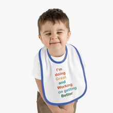 Load image into Gallery viewer, I’m Doing Great and Working on Getting Better - Motivational Baby Bib, Encouraging Infant Feeding Bib, Baby Shower Gift, Funny Baby Apparel
