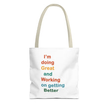 Load image into Gallery viewer, I’m Doing Great and Working on Getting Better - Motivational Tote Bag, Inspirational Quote Bag, Tote for Positive Vibes, Great for Gifts,
