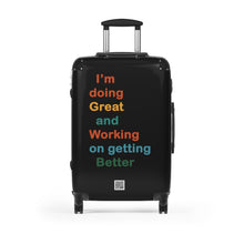 Load image into Gallery viewer, Just Expect Success Until Succeeding - Motivational Carry-On Suitcase - &quot;I’m doing Great and Working on getting Better&quot;
