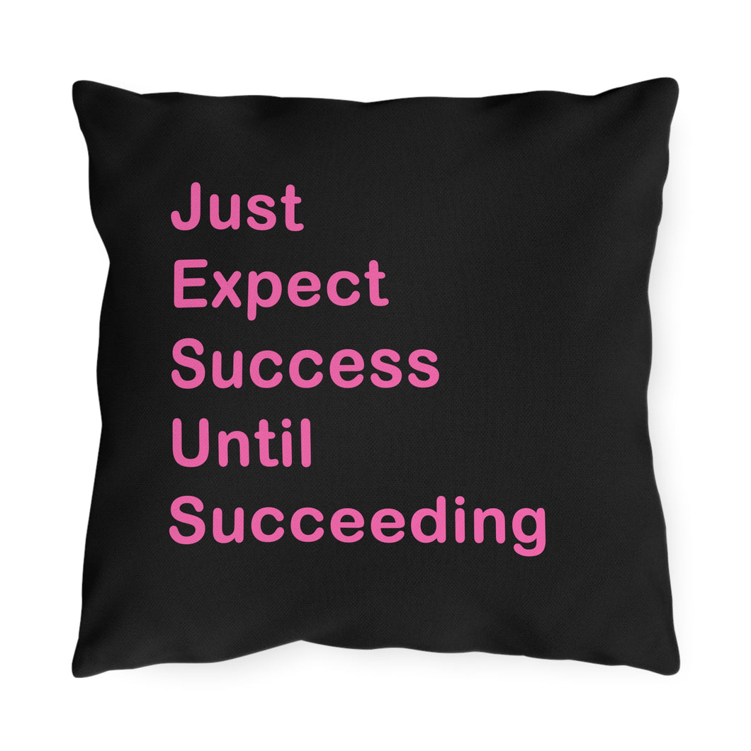 Just Expect Success Until Succeeding - Motivational Outdoor Pillows
