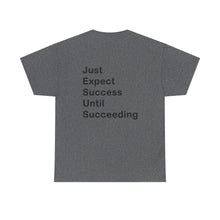 Load image into Gallery viewer, Just Expect Success Until Succeeding &#39;Inspirational Heavy Cotton Shirt
