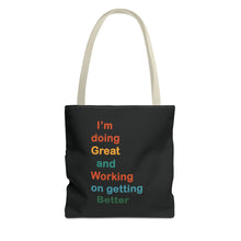Load image into Gallery viewer, I’m Doing Great and Working on Getting Better - Motivational Tote Bag, Inspirational Quote Bag, Tote for Positive Vibes, Great for Gifts
