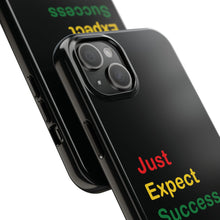 Load image into Gallery viewer, Just Expect Success Until Succeeding® - Motivational Tough Phone Case
